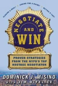 Negotiate and Win: Unbeatable Real-World Strategies from the NYPD