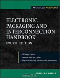 Electronic Packaging and Interconnection Handbook