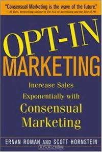 OPT-IN MARKETING : How the Breakthrough Process of Consensual
