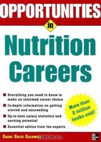 Opportunities in Nutrition Careers, revised edition (Opportunities in)