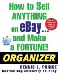 How to Sell Anything on eBay . . . and Make a Fortune! Organizer