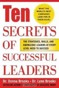 Ten Secrets of Successful Leaders : The Stragegies, Skills, and Knowledge Leaders at Every Level Need to Succees