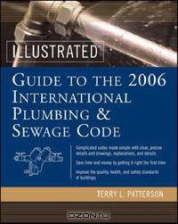Illustrated Guide to the 2006 International Plumbing and Sewage Codes (Illustrated Guide to the International Plumbing & Sewage Code)