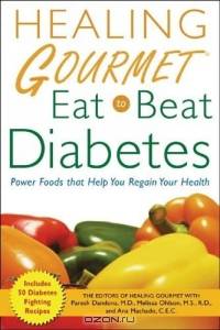 Healing Gourmet Eat to Beat Diabetes (Healing Gourmet)