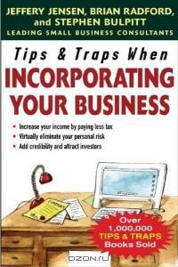 Tips & Traps When Incorporating Your Business (Tips & Traps)