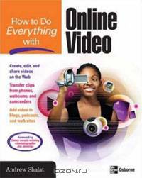 How to Do Everything with Online Video