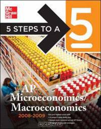 5 Steps to a 5 AP Microeconomics/Macroeconomics, 2008-2009 Edition