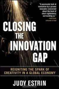 Closing the Innovation Gap: Reigniting the Spark of in a Global Economy