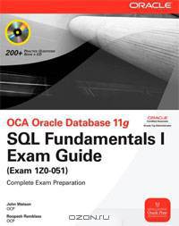 OCA Oracle Database 11g SQL Fundamentals I Exam Guide: Exam 1Z0-051