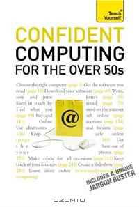Confident Computing for the Over 50s: A Teach Yourself Guide