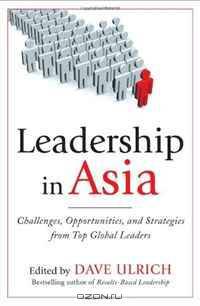 Leadership in Asia: Challenges, Opportunities, and Strategies From Top Global Leaders
