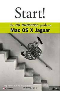 Start!: The No Nonsense Guide to Mac OS X Jaguar