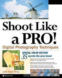 Shoot Like a Pro! Digital Photography Techniques
