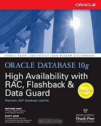 Oracle Database 10g High Availability with RAC, Flashback, and Data Guard (Osborne ORACLE Press Series)