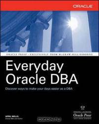 Everyday Oracle DBA (Osborne Oracle Press)