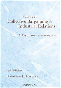 Cases in Collective Bargaining and Industrial Relations
