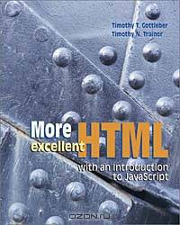 More Excellent HTML with an Introduction to JavaScript with Student CD-ROM