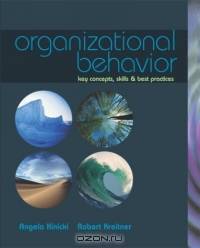 Organizational Behavior: Key Concepts, Skills, & Best Practices with Student CD and Management Skill Booster Card