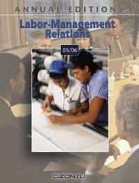 Annual Editions : Labor-Management Relations 05/06