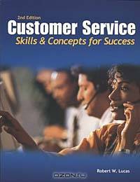 Customer Service: Skills and Concepts for Success, Student Edition