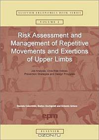 Risk Assessment and Management of Repetitive Movements and Exertions of Upper Limbs: Job Analysis, Ocra Risk Indicies, Prevention Strategies and Design Principles