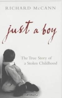Just a Boy: The True Story of a Stolen Childhood