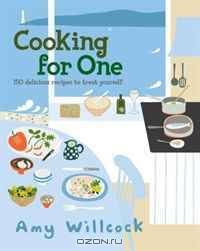 Cooking for One: 150 Delicious Recipes to Treat Yourself