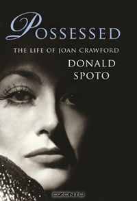 Possessed: The Life of Joan Crawford. Donald Spoto