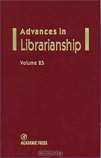 Advances in Librarianship, Volume 25