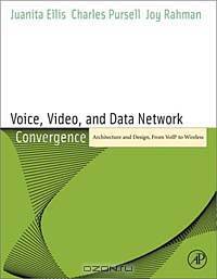 Voice, Video, and Data Network Convergence: Architecture and Design, From VoIP to Wireless