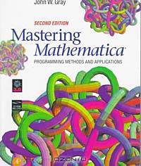 Mastering Mathematica : Programming Methods and Applications