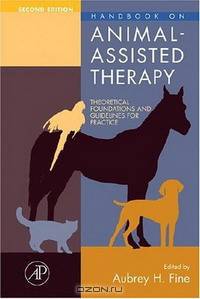 Handbook on Animal-Assisted Therapy: Theoretical Foundations and Guidelines for Practice