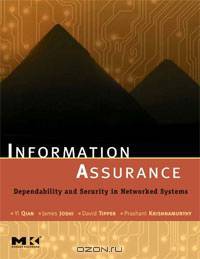 Information Assurance: Dependability and Security in Networked Systems