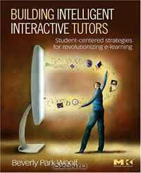 Building Intelligent Interactive Tutors: Student-centered strategies for revolutionizing e-learning