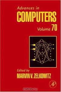 Advances in Computers, Volume 70 (Advances in Computers) (Advances in Computers)
