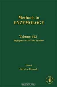 Angiogenesis: In Vitro Systems, Volume 443 (Methods in Enzymology) (Methods in Enzymology)