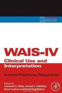 WAIS-IV Clinical Use and Interpretation: Scientist-Practitioner Perspectives (Practical Resources for the Mental Health Professional)