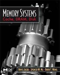 Memory Systems: Cache, DRAM, Disk