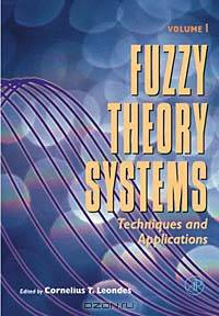 Fuzzy Theory Systems: Techniques and Applications, Four Volume Set