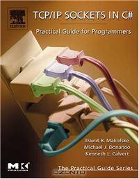 TCP/IP Sockets in C#: Practical Guide for Programmers (The Practical Guides)