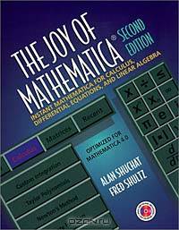 The Joy of Mathematica : Instant Mathematica for Calculus, Differential Equations, and Linear Algebra
