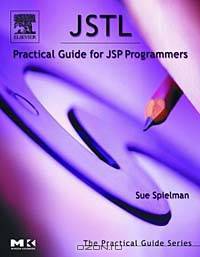 JSTL : Practical Guide for JSP Programmers (The Practical Guide Series)