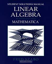 Student Solutions Manual for "Linear Algebra: An Introduction Using Mathematica"