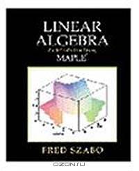 Linear Algebra: An Introduction Using Maple