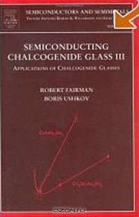Semiconducting Chalcogenide Glass III, Volume 80: Applications of Chalcogenide Glasses (Semiconducto