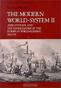 The Modern World-System II Vol. 2: Mercantilism and the Consolidation of the European World-Economy, 1600-1750