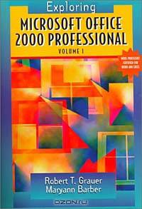 Exploring Microsoft Office Professional 2000, Volume I
