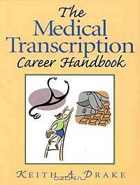 Medical Transcription Career Handbook, The