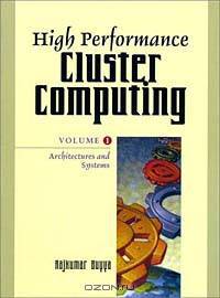 High Performance Cluster Computing: Architectures and Systems