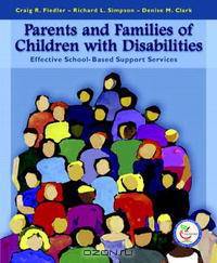 Parents and Families of Children with Disabilities: Effective School-Based Support Services